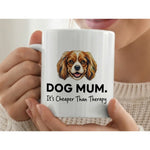 Dog Mum It's Cheaper Than Therapy Funny Quote Ceramic Mug