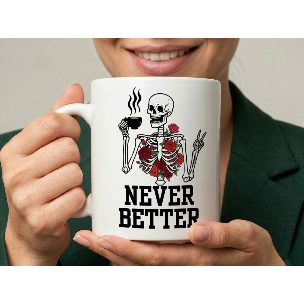 Dyzi Never Better Skeleton Funny Quote Ceramic Coffee Mug