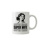Dyzi Super Mom Super Wife Super Tired Quote Ceramic Coffee Mug White