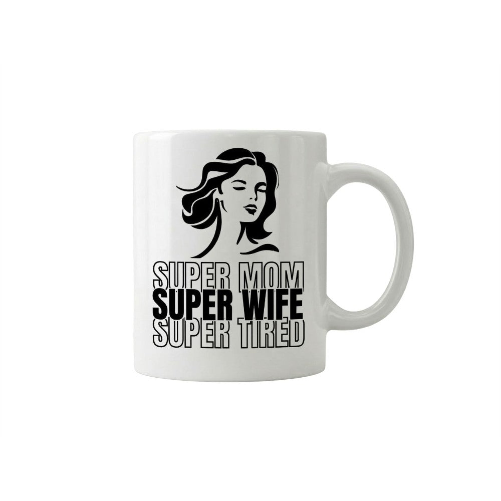 Dyzi Super Mom Super Wife Super Tired Quote Ceramic Coffee Mug White
