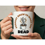 Dyzi Perfect Brew To Wake The Dead Quote Ceramic Mug White