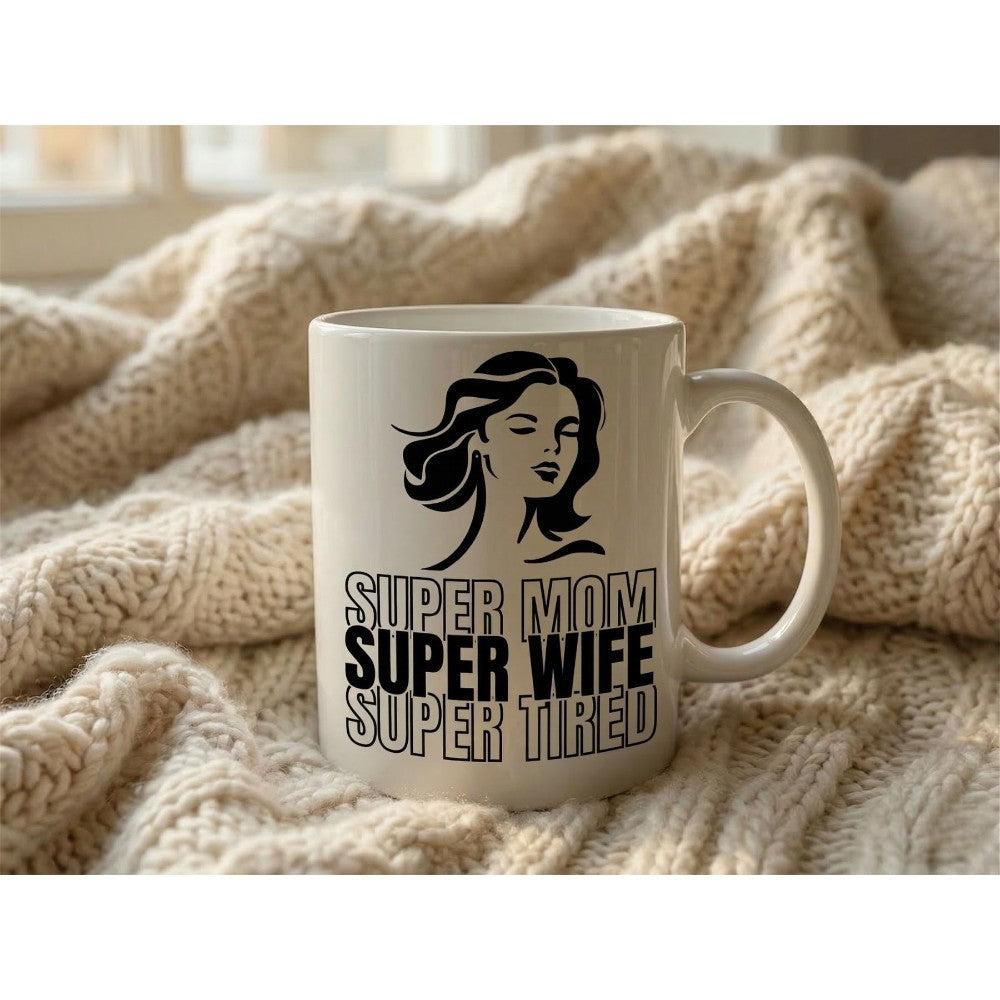 Dyzi Super Mom Super Wife Super Tired Quote Ceramic Coffee Mug White