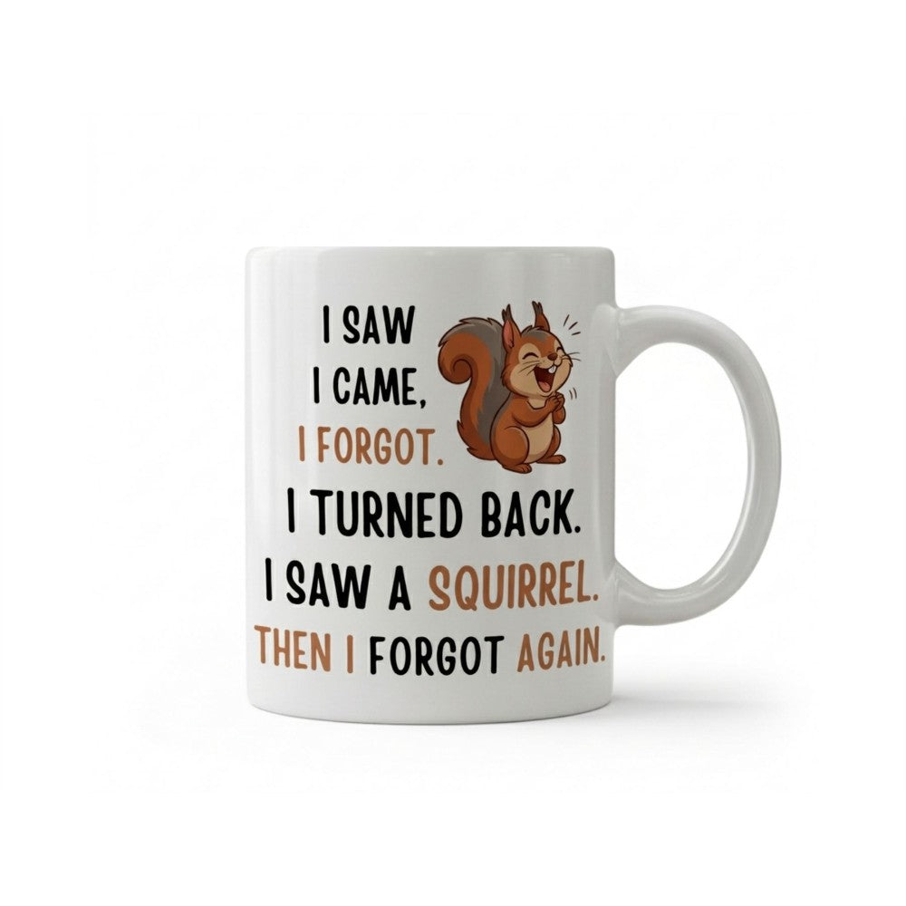 Dyzi I Saw, I Came, I Forgot Squirrel Quote Ceramic Coffee Mug