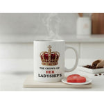 Dyzi The Crown Of Her Ladyship’s Quote Ceramic Coffee Mug White