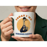 Dyzi Today I’m A Serious Goose Funny Animal Quote Ceramic Mug