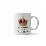 Dyzi The Crown Of Her Ladyship’s Quote Ceramic Coffee Mug White