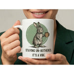 Staying Un-bothered It’s A Vibe Funny Rabbit Quote Ceramic Mug