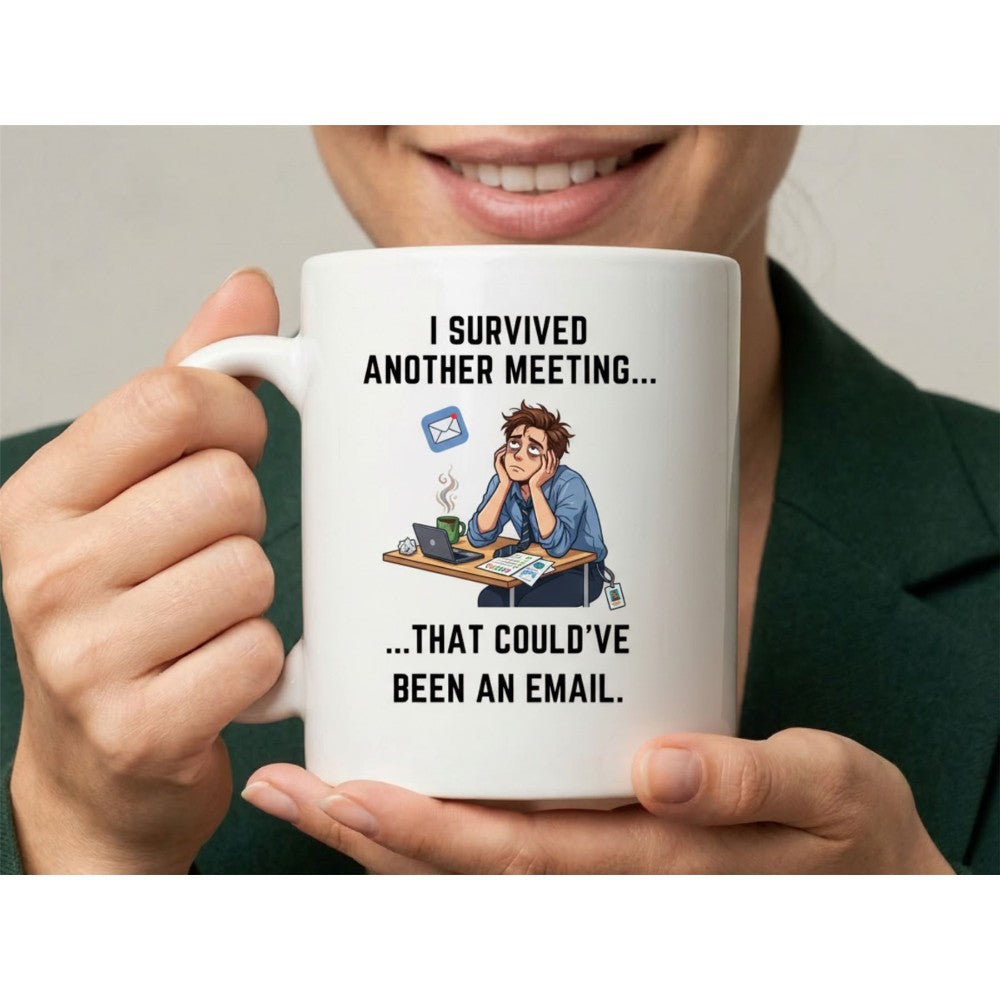 Dyzi I Survived Another Meeting That Could’ve Been An Email Mug