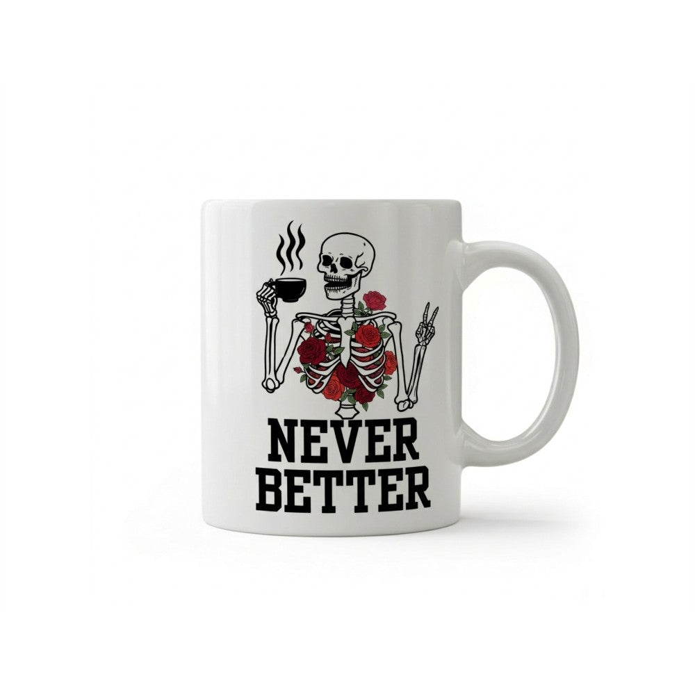 Dyzi Never Better Skeleton Funny Quote Ceramic Coffee Mug