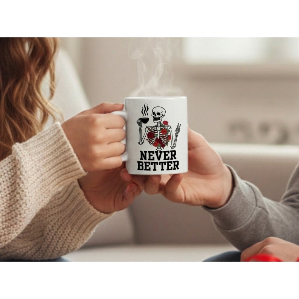 Dyzi Never Better Skeleton Funny Quote Ceramic Coffee Mug