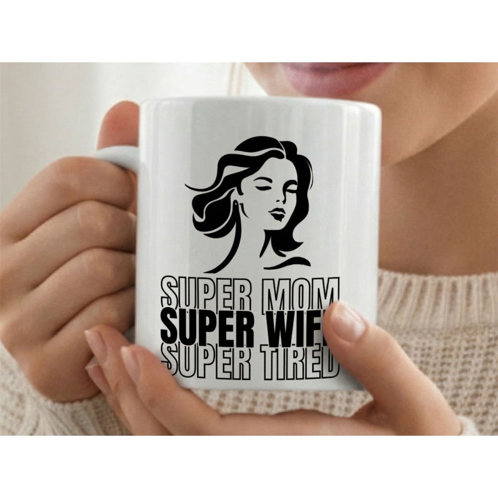 Dyzi Super Mom Super Wife Super Tired Quote Ceramic Coffee Mug White