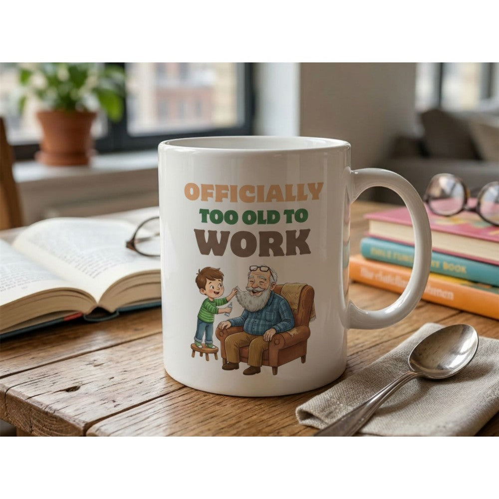 Dyzi Officially Too Old To Work Quote Ceramic Mug White