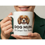 Dog Mum It's Cheaper Than Therapy Funny Quote Ceramic Mug