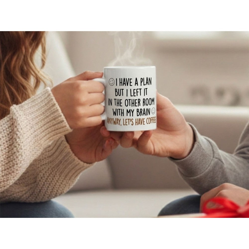 Dyzi I Have A Plan But Left It In The Other Room Quote Ceramic Mug