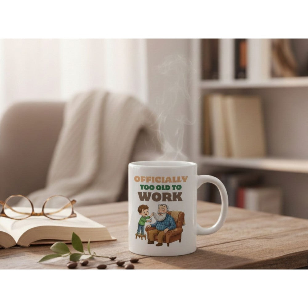 Dyzi Officially Too Old To Work Quote Ceramic Mug White