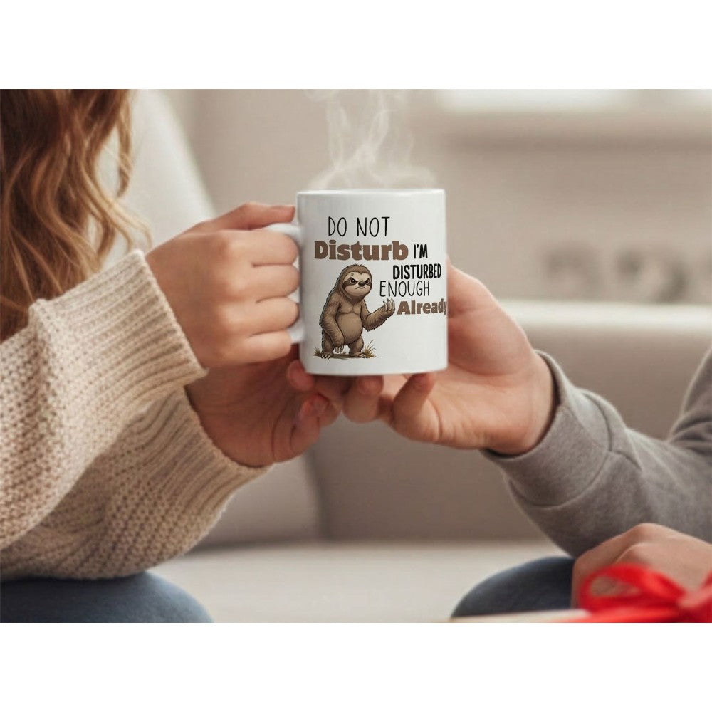 Dyzi Do Not Disturb I’m Disturbed Enough Already Quote Ceramic Mug White