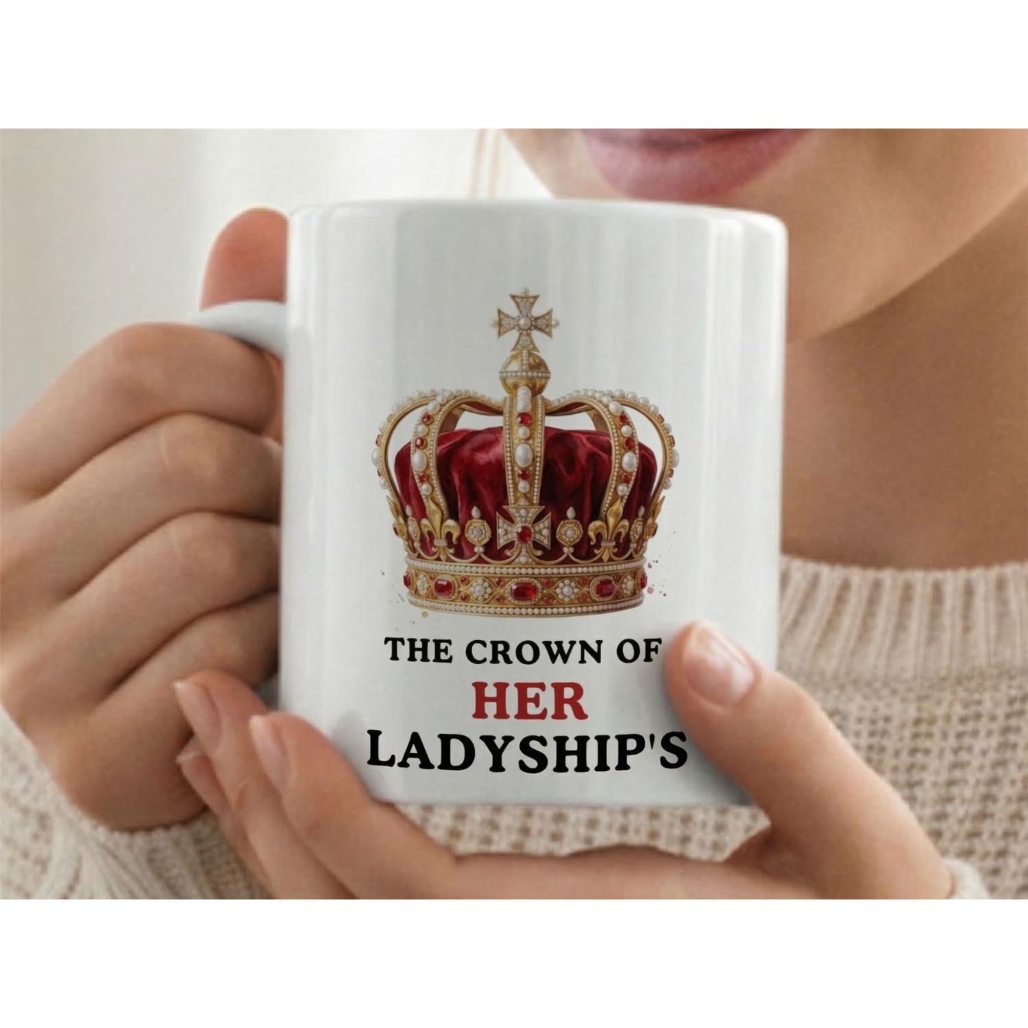 Dyzi The Crown Of Her Ladyship’s Quote Ceramic Coffee Mug White
