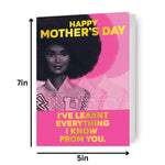 I've Learnt Everything I Know From You' Mother's Day Card Official Product