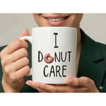 Dyzi I Donut Care White Fun Food Pun Quote Ceramic Coffee Mug