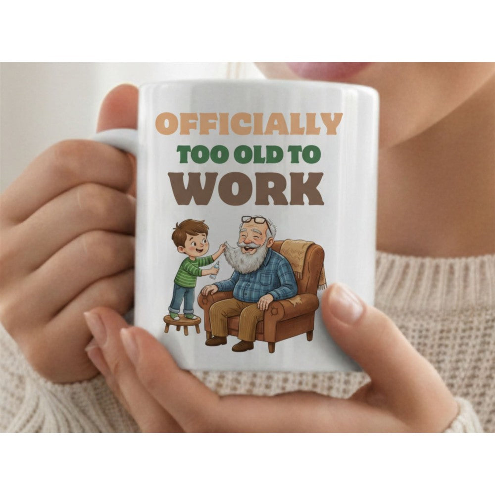 Dyzi Officially Too Old To Work Quote Ceramic Mug White