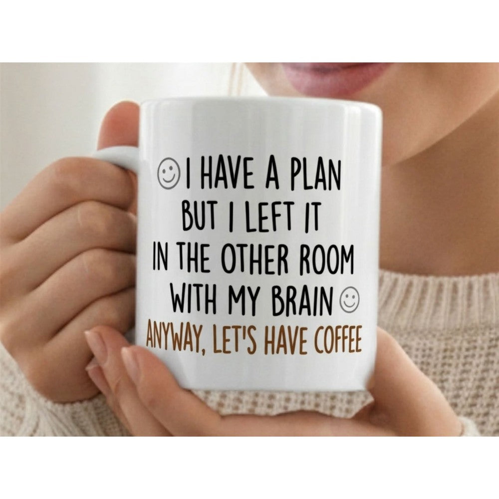 Dyzi I Have A Plan But Left It In The Other Room Quote Ceramic Mug