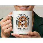 Dyzi Coffee Is Always A Good Idea Quote Ceramic Mug White