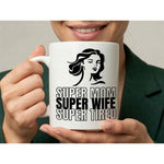 Dyzi Super Mom Super Wife Super Tired Quote Ceramic Coffee Mug White