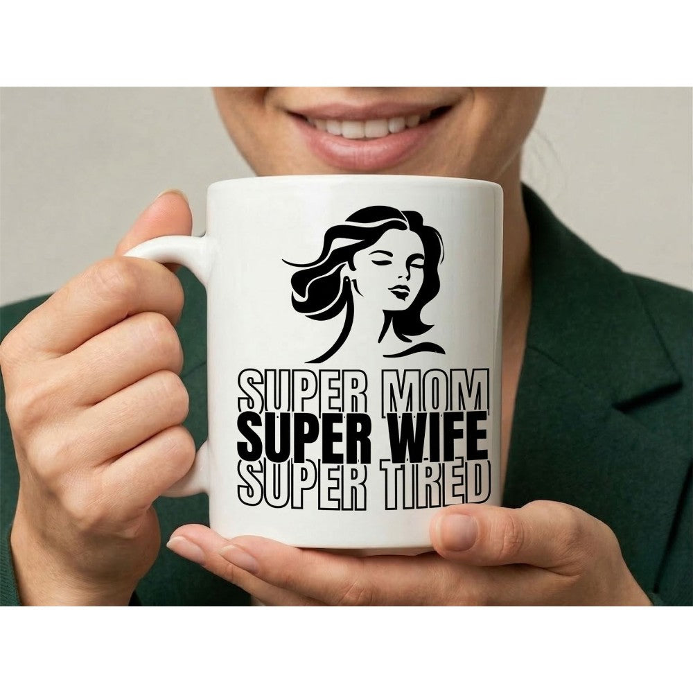 Dyzi Super Mom Super Wife Super Tired Quote Ceramic Coffee Mug White