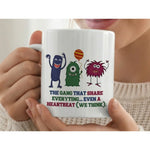 The Gang That Shares Everything Funny Quote Ceramic Mug