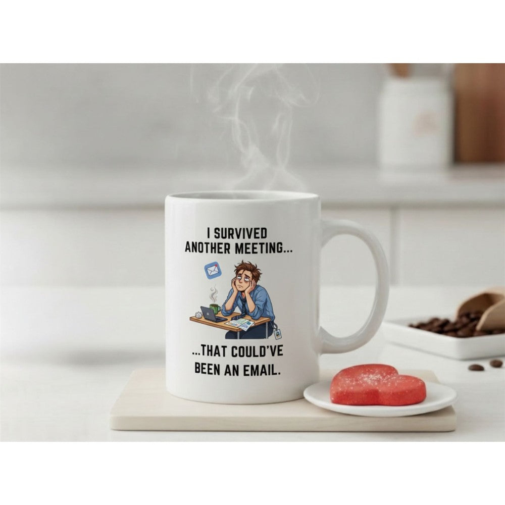 Dyzi I Survived Another Meeting That Could’ve Been An Email Mug