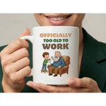 Dyzi Officially Too Old To Work Quote Ceramic Mug White