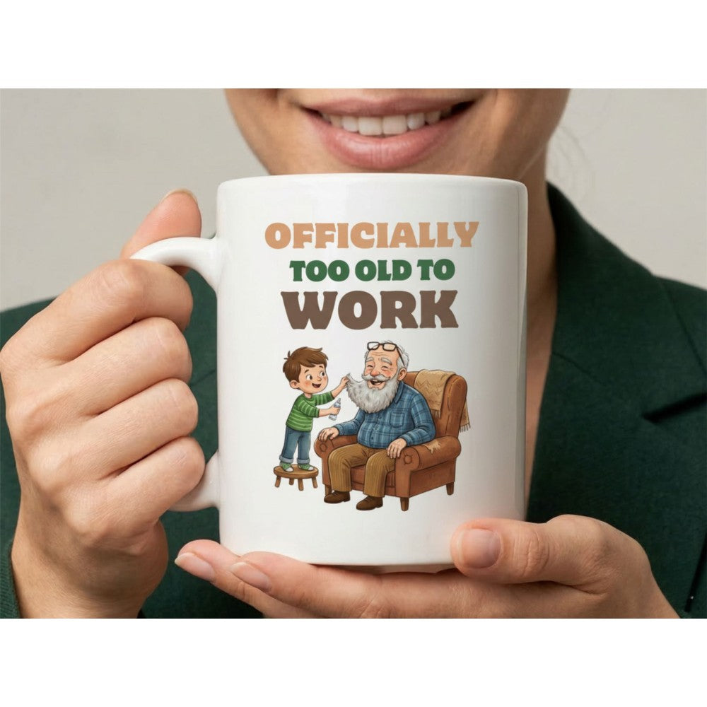 Dyzi Officially Too Old To Work Quote Ceramic Mug White