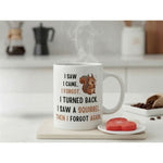 Dyzi I Saw, I Came, I Forgot Squirrel Quote Ceramic Coffee Mug