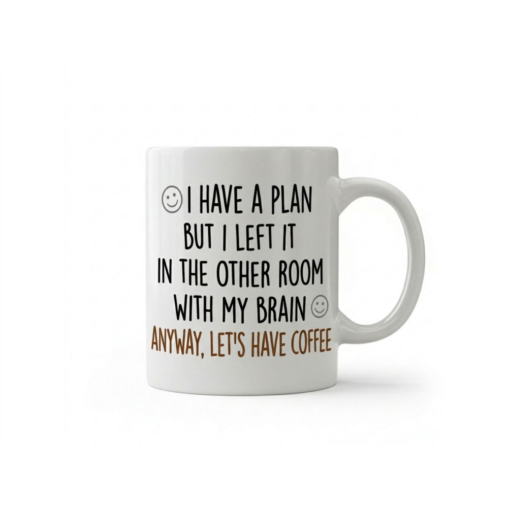 Dyzi I Have A Plan But Left It In The Other Room Quote Ceramic Mug
