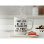 Dyzi I Have A Plan But Left It In The Other Room Quote Ceramic Mug