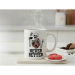 Dyzi Never Better Skeleton Funny Quote Ceramic Coffee Mug