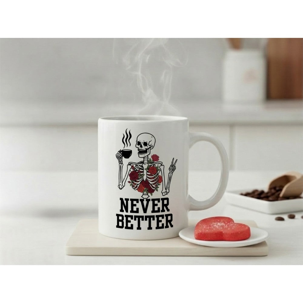 Dyzi Never Better Skeleton Funny Quote Ceramic Coffee Mug