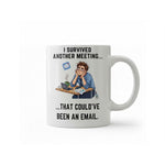 Dyzi I Survived Another Meeting That Could’ve Been An Email Mug