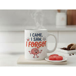 Dyzi I Came I Saw I Forgot Quote Ceramic Mug White