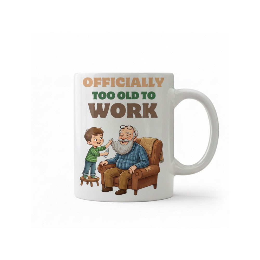 Dyzi Officially Too Old To Work Quote Ceramic Mug White