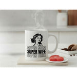 Dyzi Super Mom Super Wife Super Tired Quote Ceramic Coffee Mug White