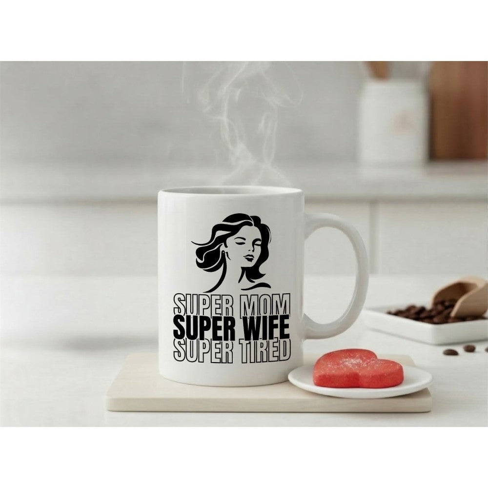 Dyzi Super Mom Super Wife Super Tired Quote Ceramic Coffee Mug White