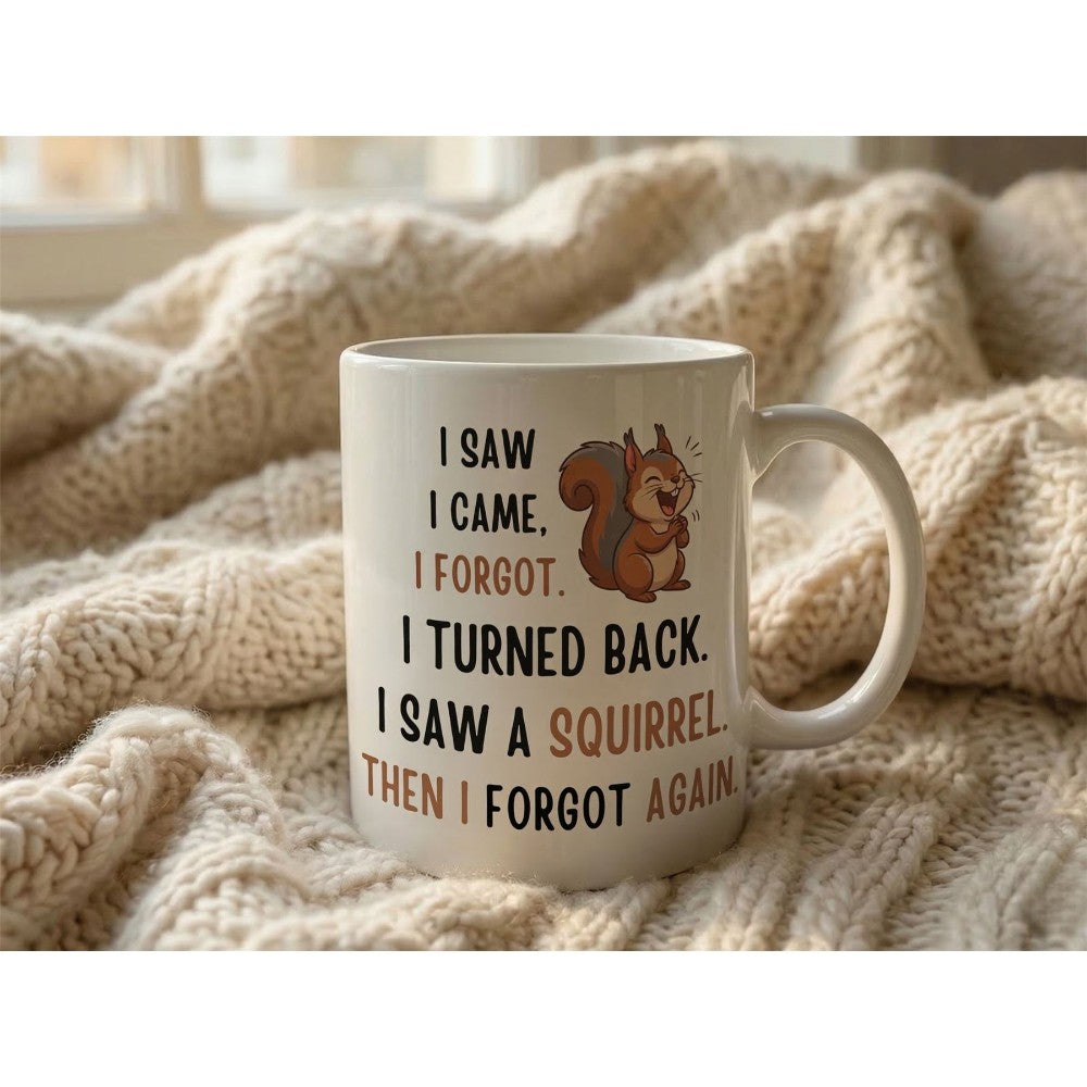 Dyzi I Saw, I Came, I Forgot Squirrel Quote Ceramic Coffee Mug