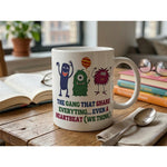 The Gang That Shares Everything Funny Quote Ceramic Mug