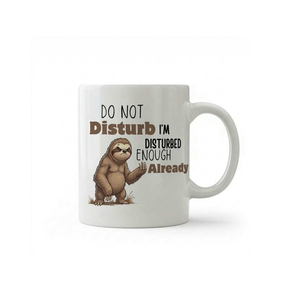 Dyzi Do Not Disturb I’m Disturbed Enough Already Quote Ceramic Mug White