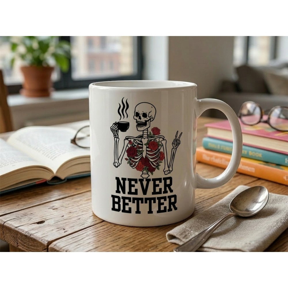 Dyzi Never Better Skeleton Funny Quote Ceramic Coffee Mug