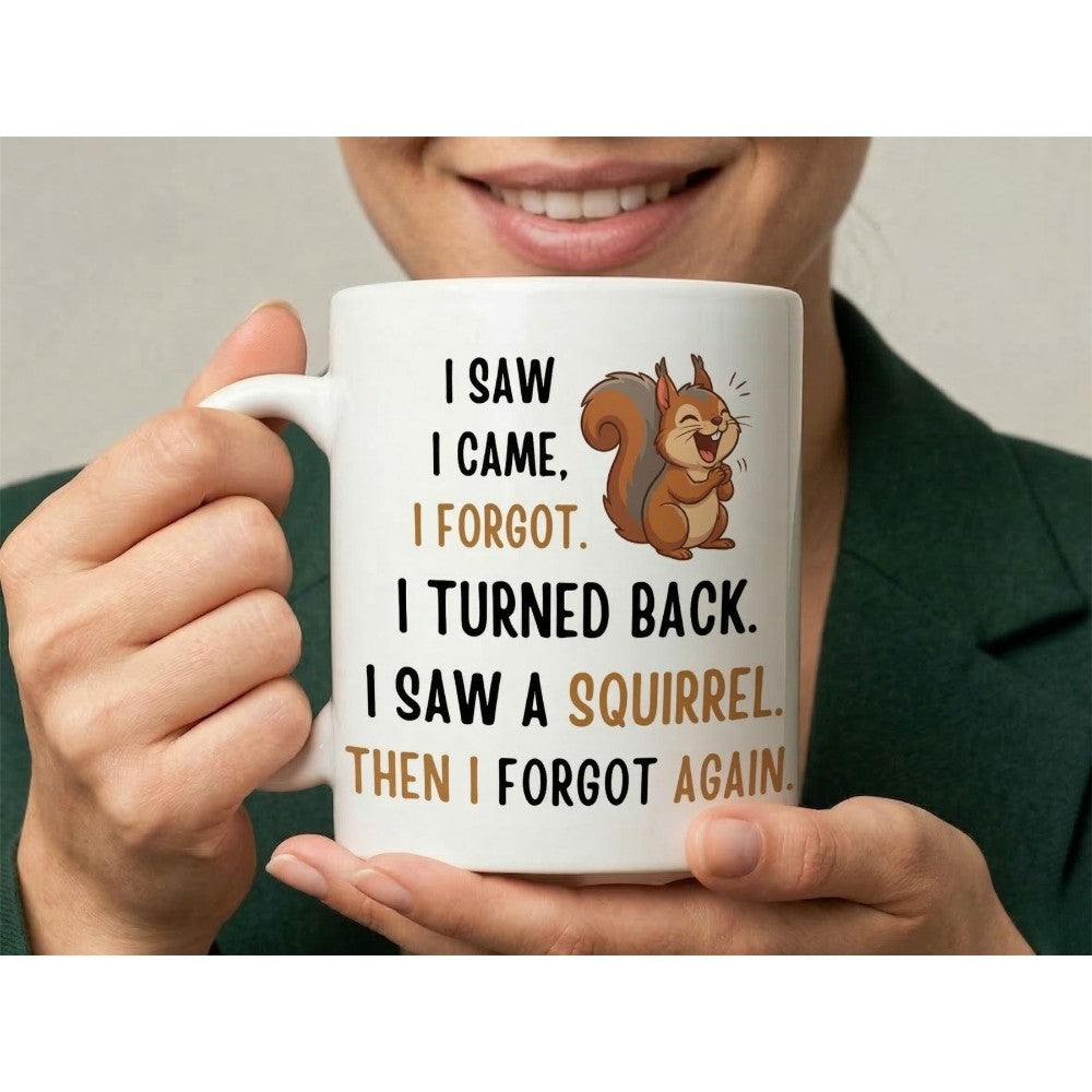 Dyzi I Saw, I Came, I Forgot Squirrel Quote Ceramic Coffee Mug