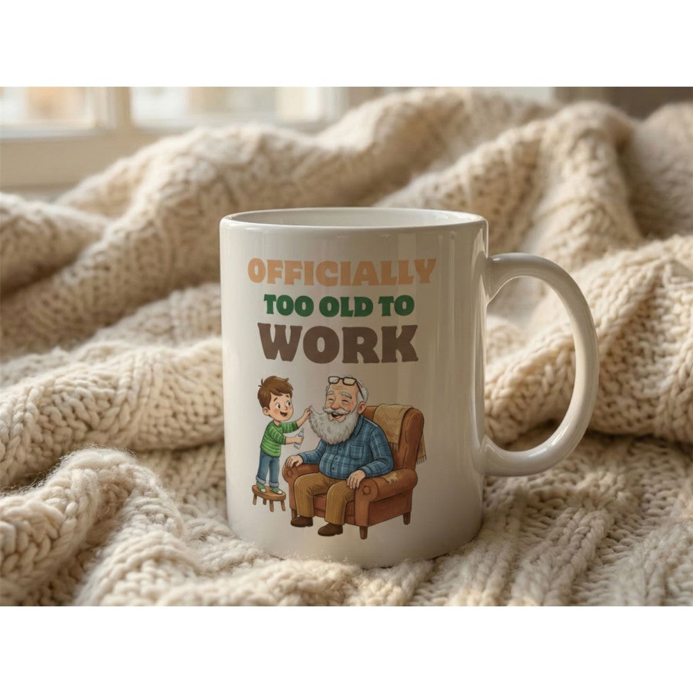Dyzi Officially Too Old To Work Quote Ceramic Mug White