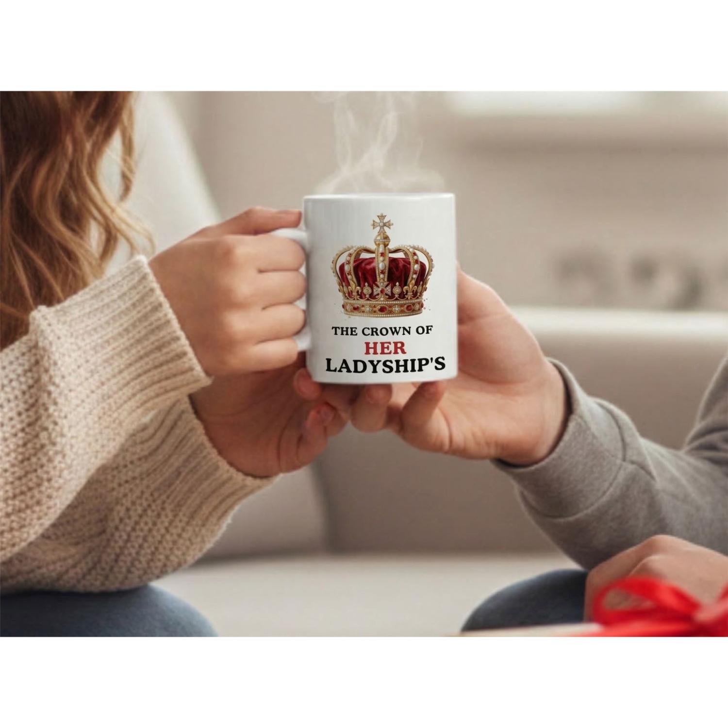 Dyzi The Crown Of Her Ladyship’s Quote Ceramic Coffee Mug White