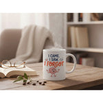 Dyzi I Came I Saw I Forgot Quote Ceramic Mug White